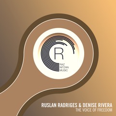 Ruslan Radriges & Denise Rivera - The Voice of Freedom (Extended Mix)