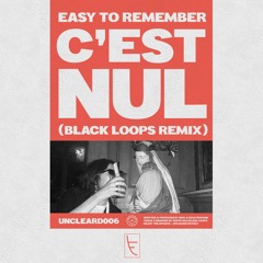 PREMIERE: Easy To Remember - C'est Nul (Black Loops Remix) [Unclear Records]