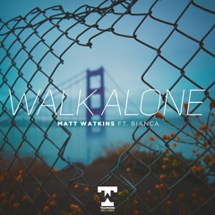 Matt Watkins - Walk Alone Feat. Bianca