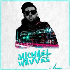 Michael Wavves - I Know... (feat. ELLIS!)