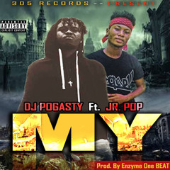 D.J Pogasty ft Jr. Pop - My ( Prod. By Enzyme Dee Beat )