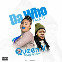 Queen  ft. Might blow - Da Who Talk it