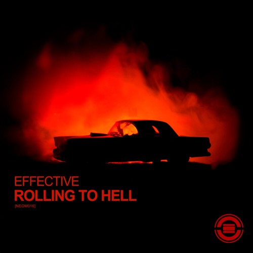Effective - Rolling To Hell [NEOM017]
