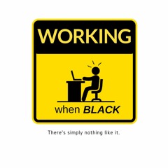 Welcome to Working When Black