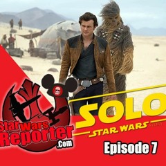 Star Wars Reporter Podcast Ep.7: The New Solo Trailer