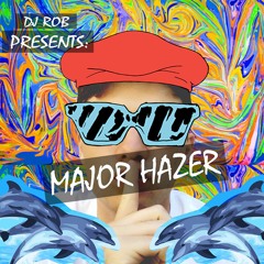 DJ Rob Presents: Major Hazer