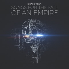 "Songs for The Fall of an Empire"