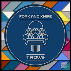 Fork And Knife - Trolls E.P OUT NOW!!!