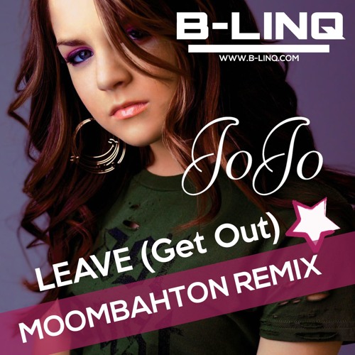 Leave (Get Out) by Jojo (moombahton Remix)