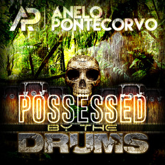 Possessed By The Drums v1 by ANELO [Unifi Music Records]