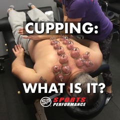 EP004 What is Cupping?