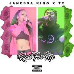 Janessa King Ft. T2 - Ride For Me