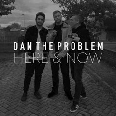 Dan The Problem - Here & Now (feat. Blizzard, Max Gavins & Dap CEO)