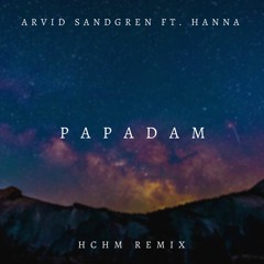 Arrived ft. Hanna - Papadam (HCHM remix)
