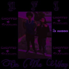 On The way [Chopped & Screwed) ft. HFL Infamous