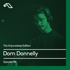 The Anjunadeep Edition 196 with Dom Donnelly