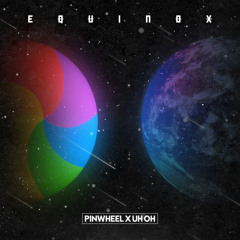 Pinwheel, uh oh - Equinox