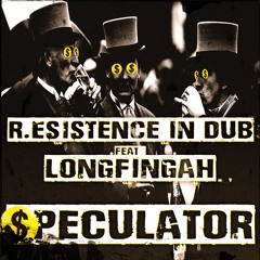 R.Esistence in Dub ft. Longfingah: "Speculator" extended version