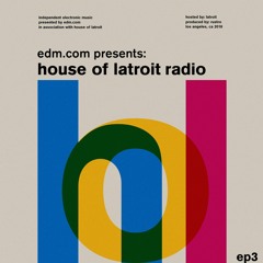 House of Latroit Radio (EP 3)