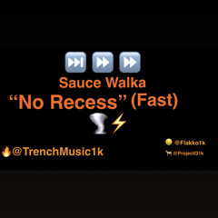Sauce Walka- "No Recess" (Fast)