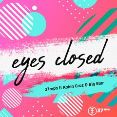 Eyes Closed Ft Kaien Cruz, Big Star