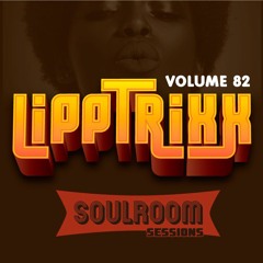 Soul Room Sessions Volume 82 | LIPPTRIXX | USA