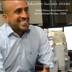 Education Success Stories - Isidro Fierro, Dean School of International Studies, UEES