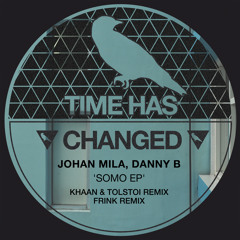 PREMIERE : Johan Mila, Danny B - Somo (Frink Remix) [Time Has Chanded]