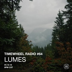 TIMEWHEEL RADIO SHOW #64 | LUMES