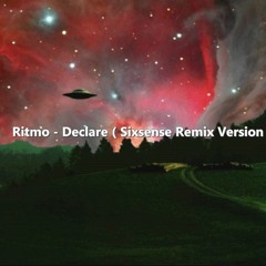 Ritmo - Declare ( Sixsense Remix Version 2018) - Bootleg