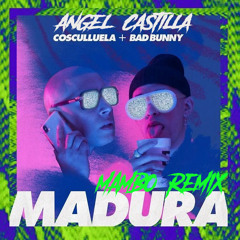 Cosculluela Ft. Bad Bunny - Madura [Mambo Remix Angel Castilla]