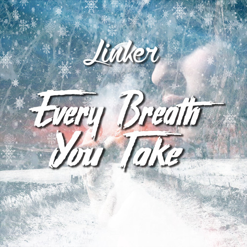 Linker - Every Breath You Take (DnB Remake)
