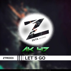 ZTR003 AK47 - Lets Go (Original Mix) OUT NOW