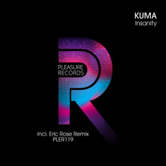 KUMA - Insanity (Eric Rose Remix) [Pleasure Records]