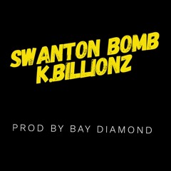 K.billionz- Swanton Bomb (Prod By. Bay Diamond)