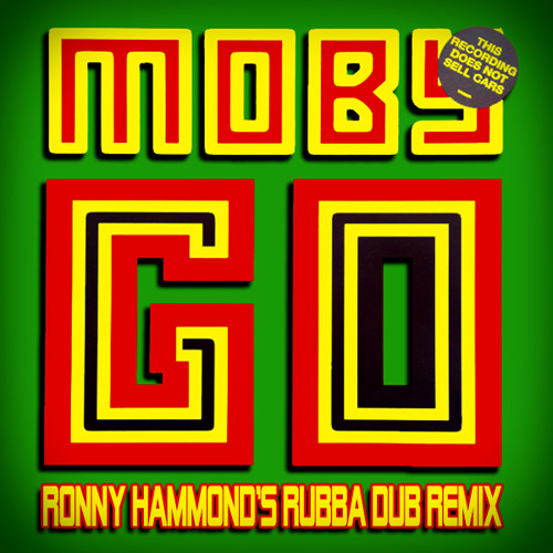 Moby - Go (Ronny Hammond's Rubba Dub Remix) (FREE DL)