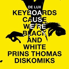 PREMIERE : De Lux - Keyboards Cause We're Black and White (Prins Thomas Diskomiks)