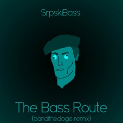 SrpskiBass - The Bass Route (bandithedoge remix)