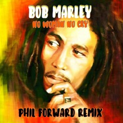 Bob Marley - No women no cry (Phil Forward Bootleg)