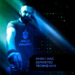 When I Was Separated TECHNO 2018