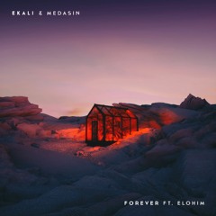 Ekali & Medasin - Forever ft. Elohim