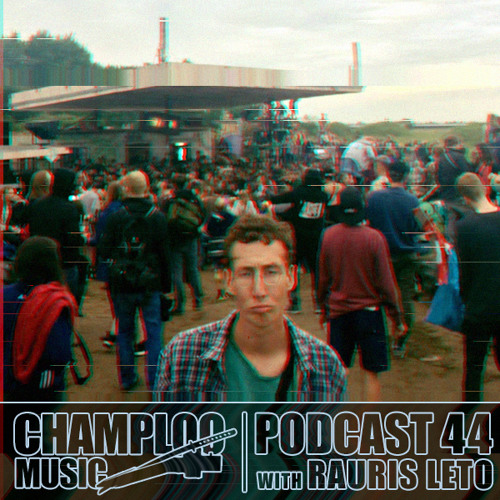 Champloo Music Podcast 44 with RAURIS LETO