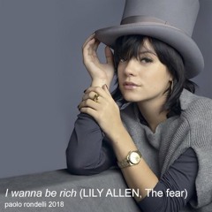 I wanna be rich (LILY ALLEN, The fear)