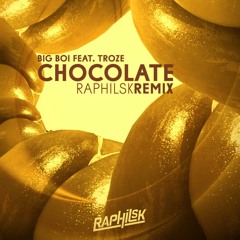 Big Boi - Chocolate Feat. Troze (Raphilsk Remix)