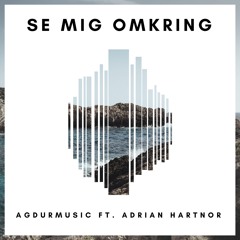 Se mig omkring - Agdur ft. Adrian Hartnor