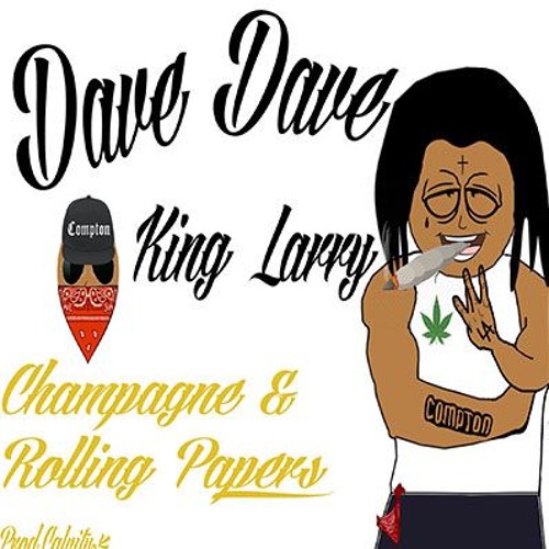 DAVE DAVE - Champagne & Rolling Papers Ft. King Larry (prod.CALVITY)
