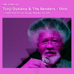 Tunji Oyelana & The Bender - Oloti (JAMES ROD African Boogie Madness Re - Edit)