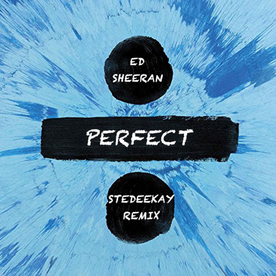 Stream Ed Sheeran - Perfect (SteDeeKay Bootleg Mix) [FREE DOWNLOAD