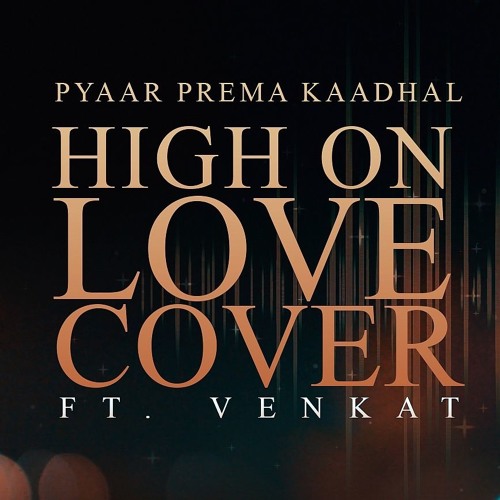 High On Love - Single | Pyaar Prema Kaadhal | Cover | Venkat | Yuvan Shankar Raja | Sid Sriram