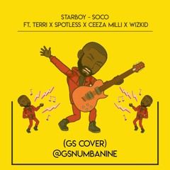STARBOY - SOCO ft. TERRI X SPOTLESS X CEEZA MILLI X WIZKID (GS COVER) @GSNUMBANINE